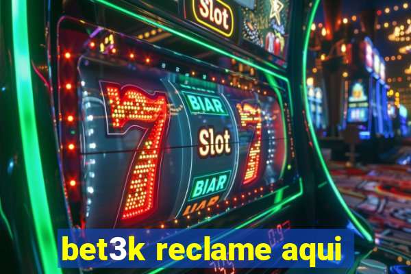 bet3k reclame aqui