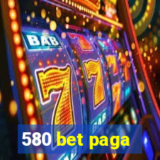 580 bet paga