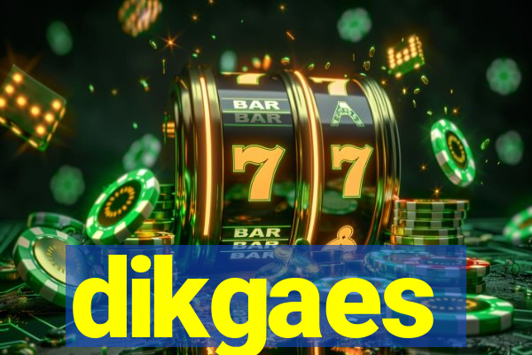 dikgaes