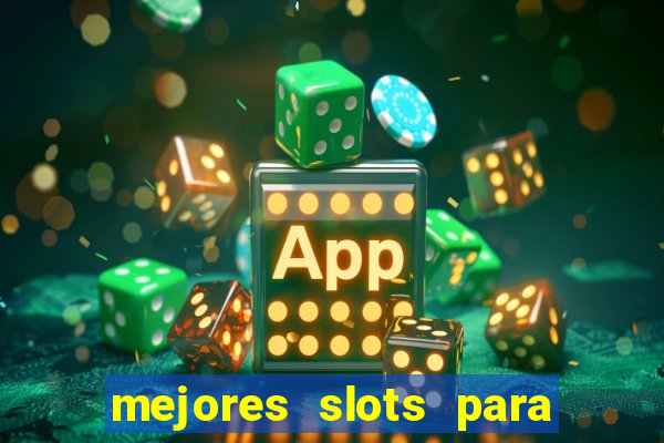 mejores slots para ganar dinero