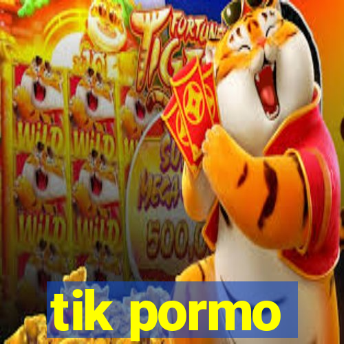 tik pormo