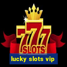 lucky slots vip