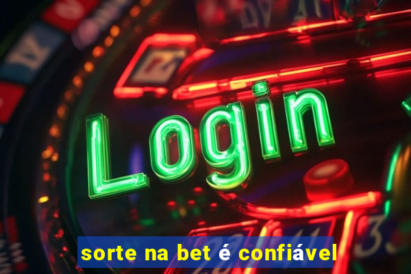 sorte na bet é confiável