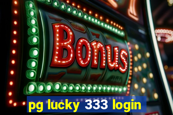 pg lucky 333 login