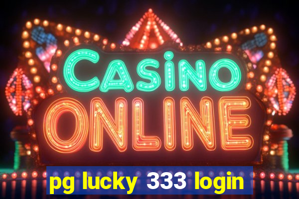 pg lucky 333 login