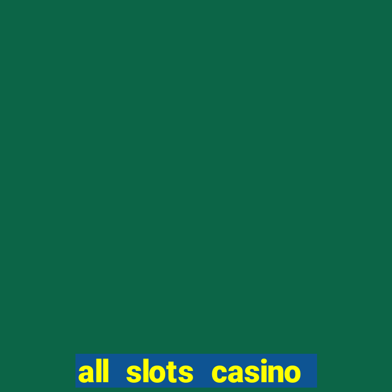 all slots casino online casino review