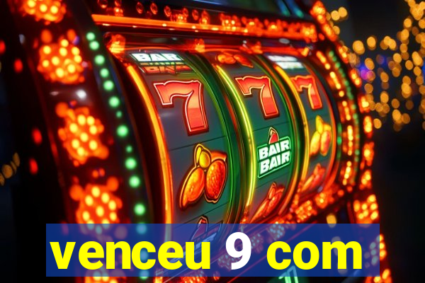 venceu 9 com