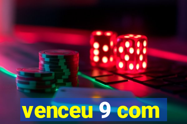 venceu 9 com