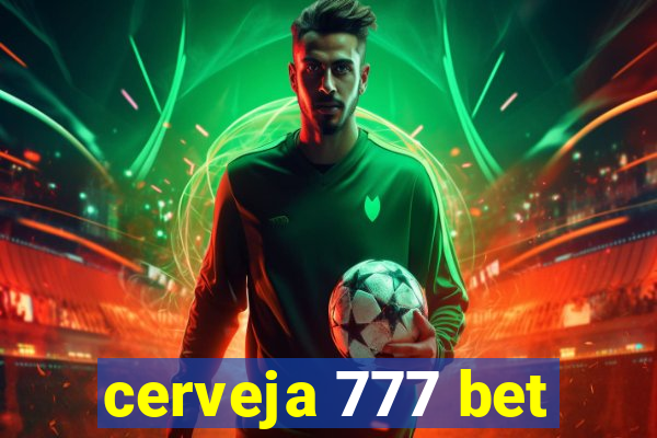 cerveja 777 bet