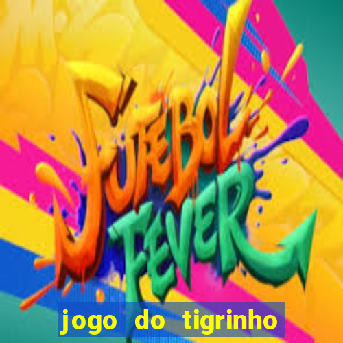 jogo do tigrinho estrela bet