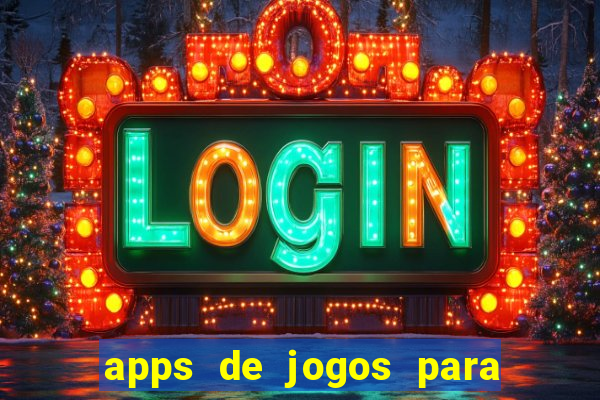 apps de jogos para ganhar dinheiro de verdade