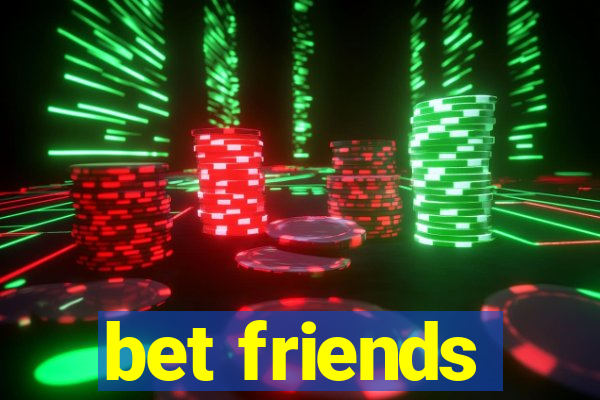 bet friends