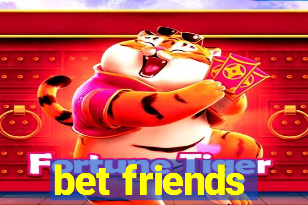 bet friends