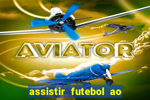 assistir futebol ao vivo multicanais