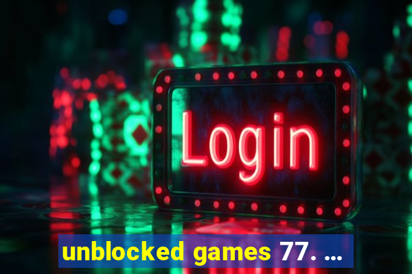 unblocked games 77. ...