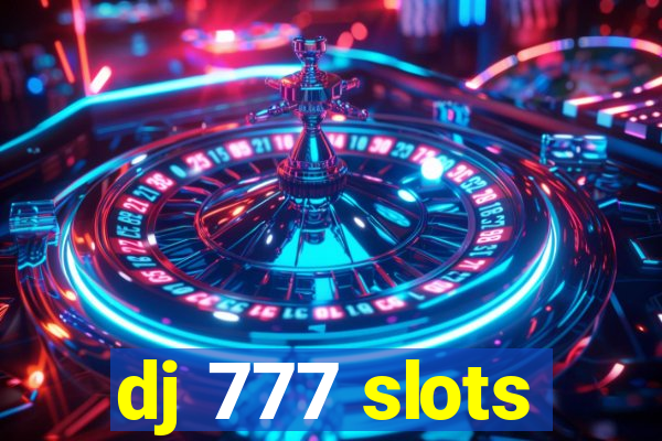 dj 777 slots