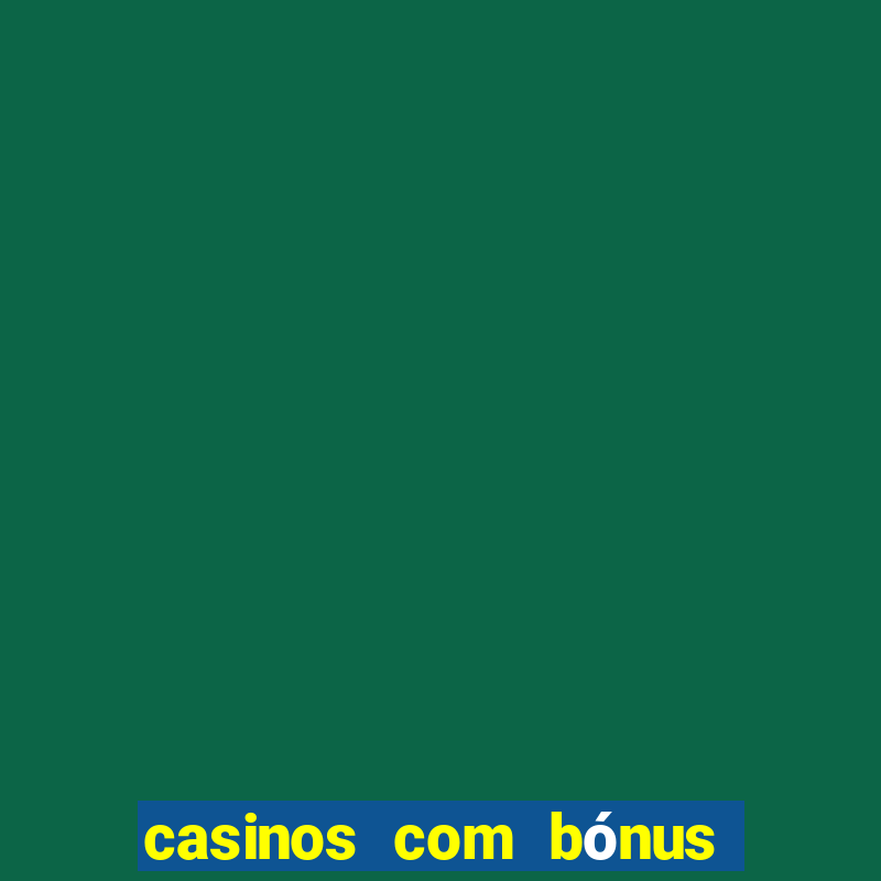 casinos com bónus de registo