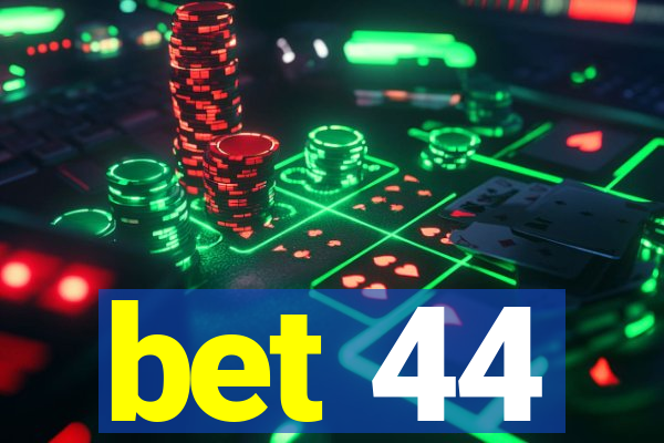 bet 44