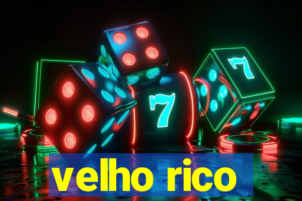 velho rico