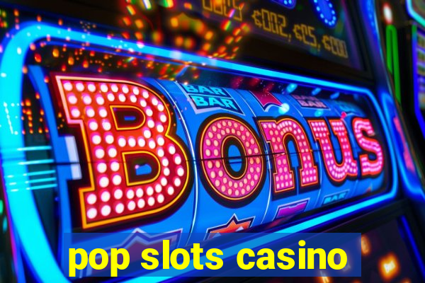 pop slots casino