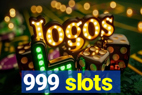 999 slots