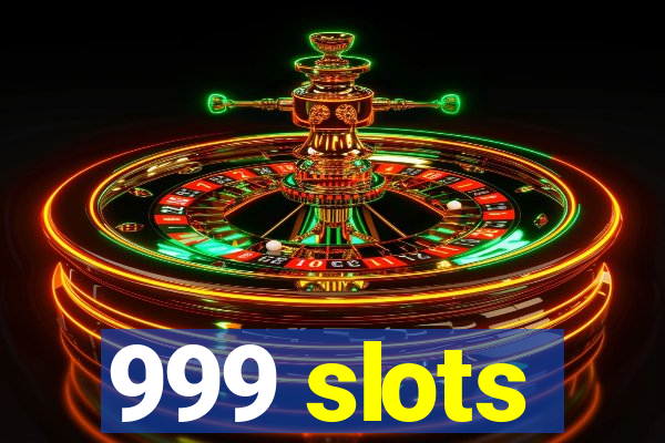 999 slots