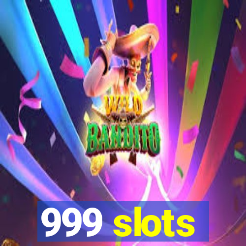 999 slots