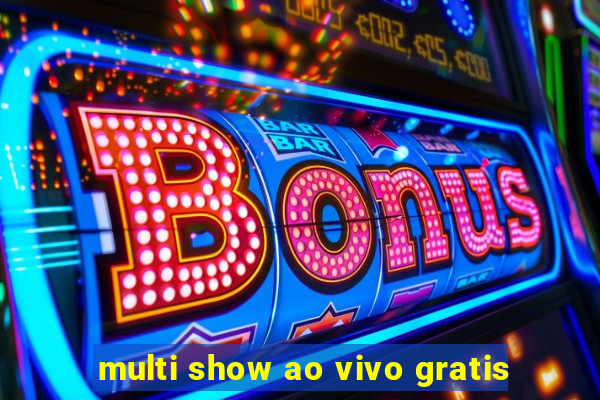 multi show ao vivo gratis