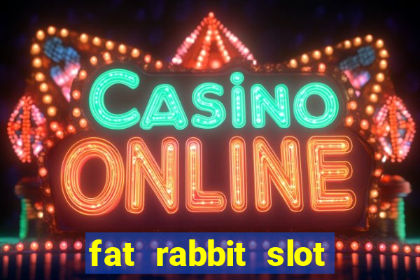 fat rabbit slot free play