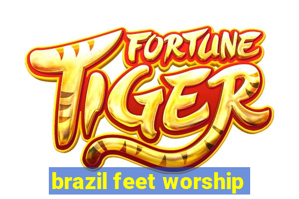 brazil feet worship