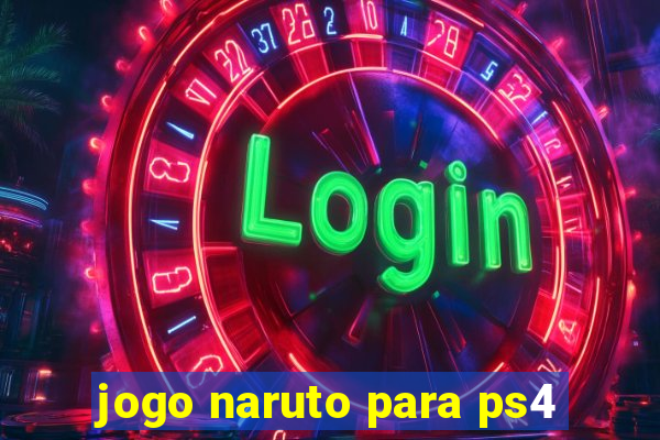 jogo naruto para ps4