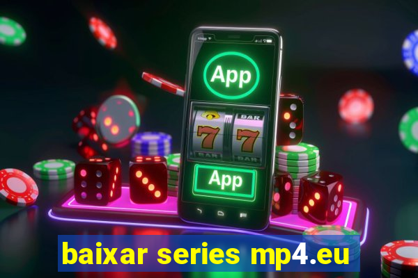 baixar series mp4.eu