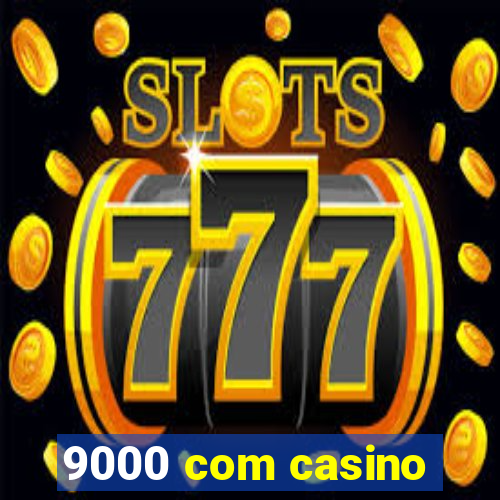 9000 com casino