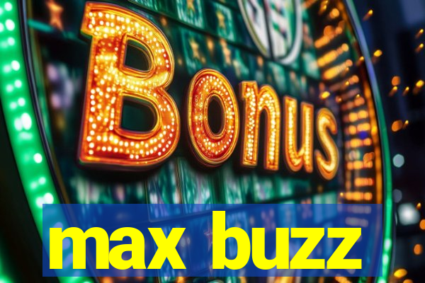 max buzz