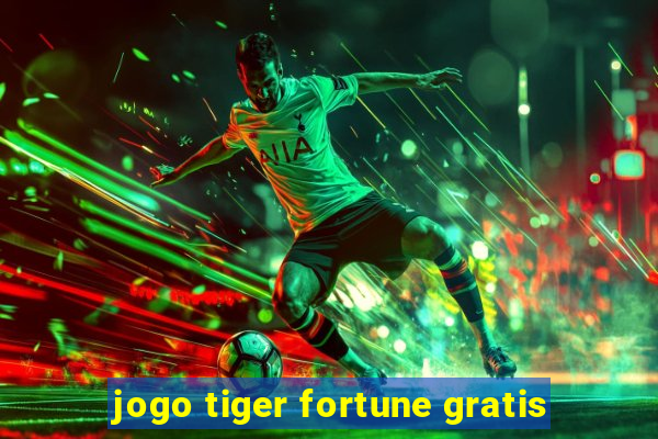 jogo tiger fortune gratis