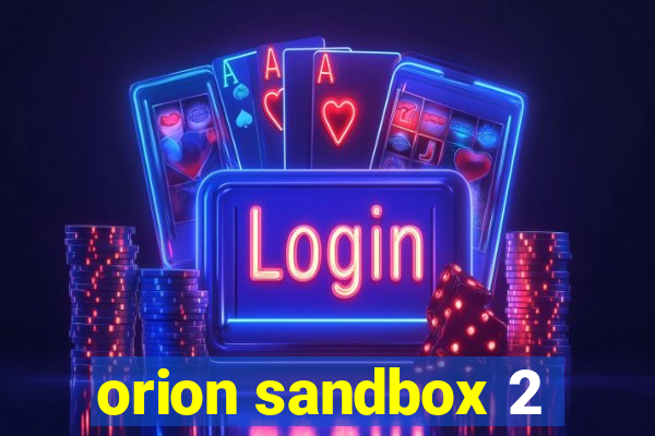 orion sandbox 2