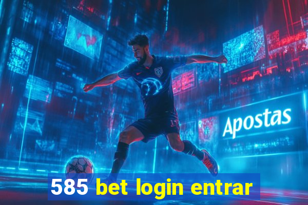 585 bet login entrar