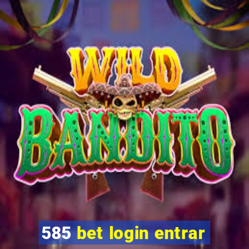 585 bet login entrar