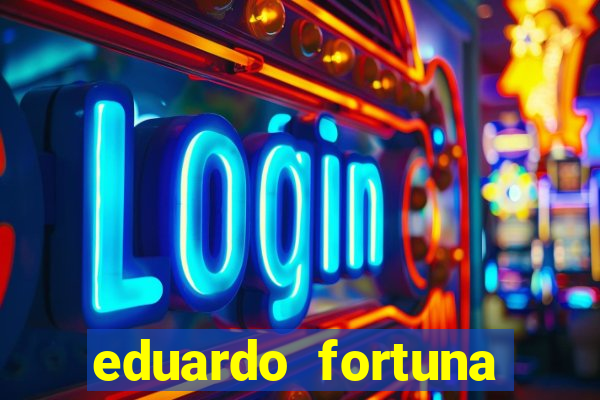 eduardo fortuna mercado financeiro