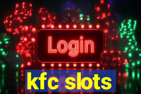 kfc slots