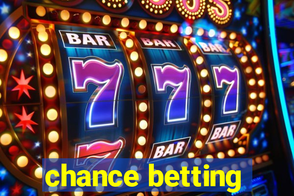 chance betting