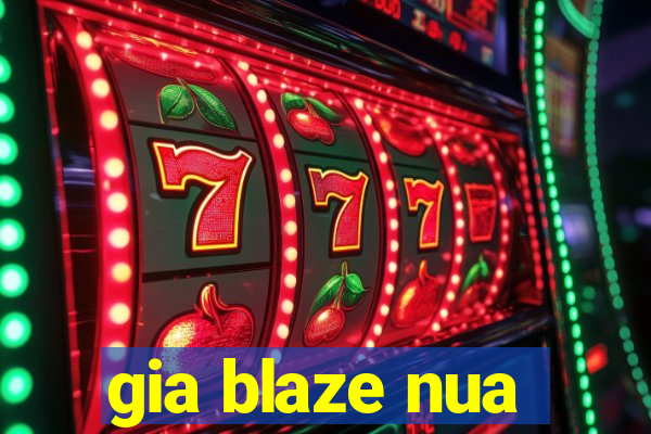 gia blaze nua