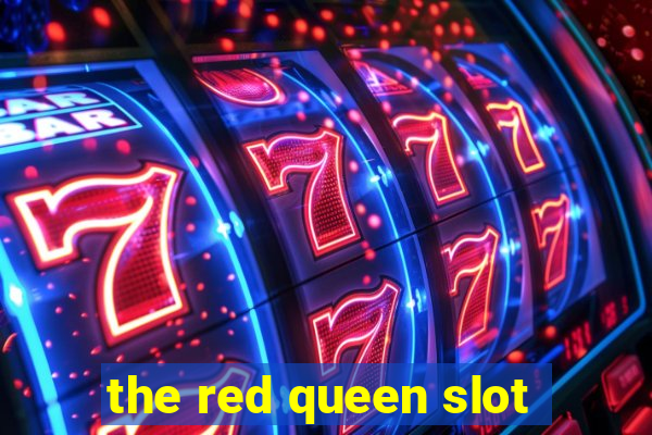 the red queen slot