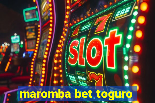 maromba bet toguro