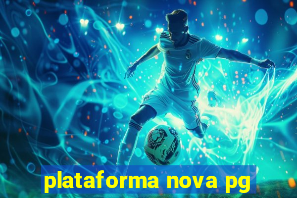 plataforma nova pg