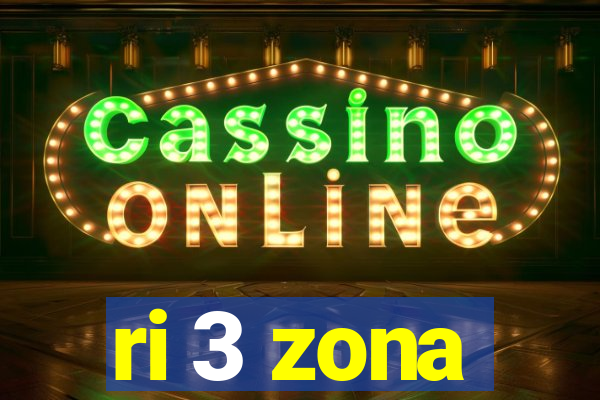 ri 3 zona