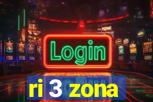 ri 3 zona