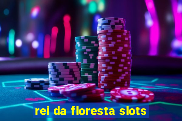 rei da floresta slots