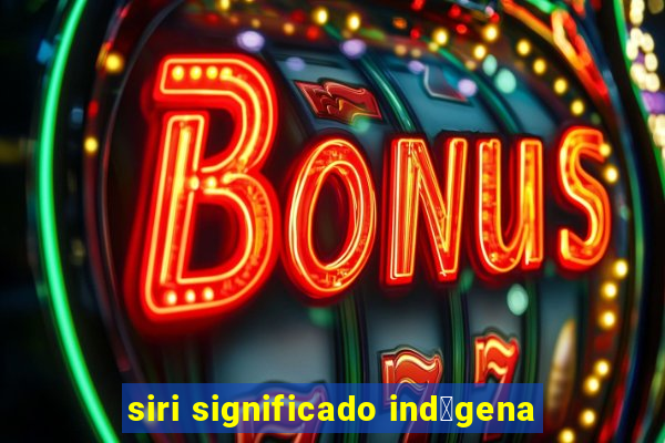 siri significado ind铆gena