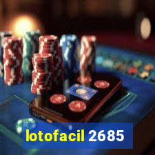 lotofacil 2685